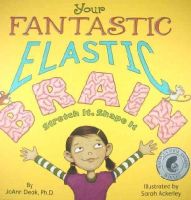 Joann Deak - Your Fantastic Elastic Brain: Stretch It, Shape It - 9780982993804 - V9780982993804