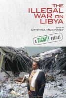 Cynthia McKinney (Ed.) - The Illegal War on Libya - 9780985271060 - V9780985271060