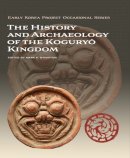 Mark E. Byington (Ed.) - The History and Archaeology of the Kogury? Kingdom - 9780988692855 - V9780988692855