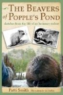 Patti Smith - The Beavers of Popple´s Pond: Sketches from the Life of an Honorary Rodent - 9780989310444 - V9780989310444