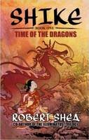 Robert Shea - Shike: Book 1 -- Time of the Dragons - 9780989901703 - V9780989901703