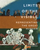 Professor Luke Gibbons - Limits of the Visible: Representing the Great Hunger - 9780990468622 - 9780990468622