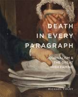Michael Foley - Death in Every Paragraph: Journalism and the Great Irish Famine - 9780990468653 - 9780990468653