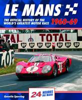 Quentin Spurring - Le Mans: The Official History of the World's Greatest Motor Race, 1960-69 (Le Mans Official History) - 9780992820954 - V9780992820954