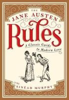 Sinead Murphy - The Jane Austen Rules: A Classic Guide to Modern Love - 9780992876517 - V9780992876517