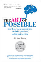 Kate Tojeiro - The Art of Possible - New Habits, Neuroscience and the Power of Deliberate Action - 9780993236938 - V9780993236938