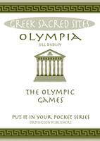 Jill Dudley - Olympia: The Olympic Games. All You Need to Know About the Gods, Myths and Legends of This Sacred Site - 9780993537844 - V9780993537844