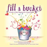 Katherine Martin - Fill a Bucket: A Guide to Daily Happiness for Young Children - 9780996099974 - V9780996099974