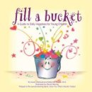 Katherine Martin - Fill a Bucket: A Guide to Daily Happiness for Young Children - 9780996099981 - V9780996099981