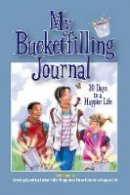 Carol McCloud - My Bucketfilling Journal: 30 Days to a Happier Life - 9780997486407 - V9780997486407