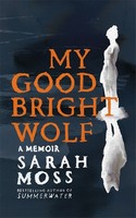 Sarah Moss - My Good Bright Wolf - 9781035035816 - 9781035035816