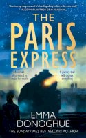 Emma Donoghue - The Paris Express: the impossible-to-put-down historical thriller from the author of Room - 9781035057269 - 9781035057269