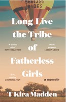 T Kira Madden - Long Live the Tribe of Fatherless Girls - 9781035419494 - 9781035419494