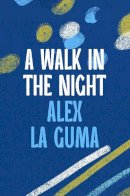 Alex La Guma - A Walk in the Night - 9781035906147 - 9781035906147