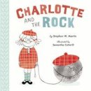 Stephen W. Martin - Charlotte and the Rock - 9781101993897 - V9781101993897