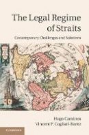Hugo Caminos - The Legal Regime of Straits: Contemporary Challenges and Solutions - 9781107003767 - V9781107003767