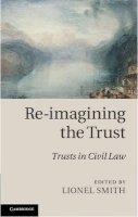 Lionel Smith - Re-imagining the Trust: Trusts in Civil Law - 9781107011328 - V9781107011328