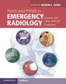 Edited By Martin L. - Pearls and Pitfalls in Emergency Radiology: Variants and Other Difficult Diagnoses - 9781107021914 - V9781107021914