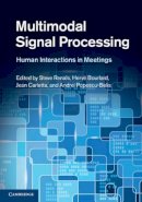 Steve Renals - Multimodal Signal Processing: Human Interactions in Meetings - 9781107022294 - V9781107022294