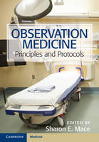Sharon Mace - Observation Medicine: Principles and Protocols - 9781107022348 - V9781107022348