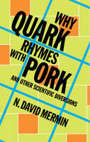 N. David Mermin - Why Quark Rhymes with Pork: And Other Scientific Diversions - 9781107024304 - 9781107024304