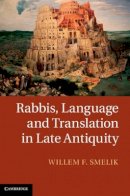 Willem F. Smelik - Rabbis, Language and Translation in Late Antiquity - 9781107026216 - V9781107026216