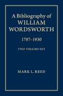 Mark L. Reed - A Bibliography of William Wordsworth 2 Volume Hardback Set: 1787–1930 - 9781107026377 - V9781107026377