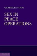 Gabrielle Simm - Sex in Peace Operations - 9781107030329 - V9781107030329