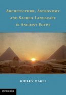 Giulio Magli - Architecture, Astronomy and Sacred Landscape in Ancient Egypt - 9781107032088 - V9781107032088