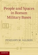 Penelope M. Allison - People and Spaces in Roman Military Bases - 9781107039360 - V9781107039360
