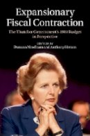 Duncan Needham - Expansionary Fiscal Contraction: The Thatcher Government´s 1981 Budget in Perspective - 9781107042933 - V9781107042933