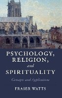 Fraser Watts - Psychology, Religion, and Spirituality: Concepts and Applications - 9781107044449 - V9781107044449