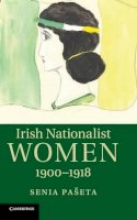 Senia Pašeta - Irish Nationalist Women, 1900–1918 - 9781107047747 - KSG0014045