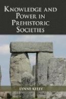 Lynne Kelly - Knowledge and Power in Prehistoric Societies: Orality, Memory and the Transmission of Culture - 9781107059375 - V9781107059375