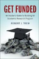 Robert J. Trew - Get Funded: An Insider´s Guide to Building An Academic Research Program - 9781107068322 - V9781107068322