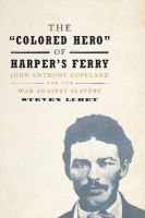 Steven Lubet - The ´Colored Hero´ of Harper´s Ferry: John Anthony Copeland and the War against Slavery - 9781107076020 - V9781107076020