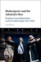 Tom Rutter - Shakespeare and the Admiral´s Men: Reading across Repertories on the London Stage, 1594-1600 - 9781107077430 - V9781107077430