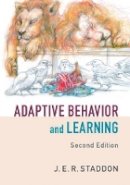 J. E. R. Staddon - Adaptive Behavior and Learning - 9781107082472 - V9781107082472