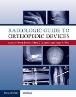 Tim B. Hunter - Radiologic Guide to Orthopedic Devices - 9781107085626 - V9781107085626