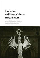 Brooke Shilling - Fountains and Water Culture in Byzantium - 9781107105997 - V9781107105997