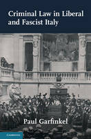 Paul Garfinkel - Studies in Legal History: Criminal Law in Liberal and Fascist Italy - 9781107108912 - V9781107108912