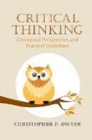 Christopher P. Dwyer - Critical Thinking: Conceptual Perspectives and Practical Guidelines - 9781107142848 - V9781107142848