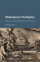 Andrew Gurr - Shakespeare´s Workplace: Essays on Shakespearean Theatre - 9781107167841 - V9781107167841