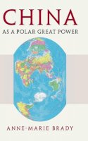 Anne-Marie Brady - China as a Polar Great Power - 9781107179271 - V9781107179271