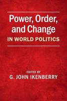 G. Ikenberry - Power, Order, and Change in World Politics - 9781107421066 - V9781107421066