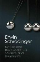 Erwin Schrödinger - ´Nature and the Greeks´ and ´Science and Humanism´ - 9781107431836 - V9781107431836