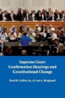 Paul M. Collins - Supreme Court Confirmation Hearings and Constitutional Change - 9781107502659 - V9781107502659