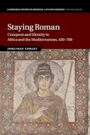 Jonathan Conant - Staying Roman: Conquest and Identity in Africa and the Mediterranean, 439–700 - 9781107530720 - V9781107530720