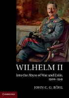 John C. G. Rohl - Wilhelm II: Into the Abyss of War and Exile, 1900-1941 - 9781107544192 - V9781107544192