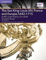 David Hickman - A Level (AS) History AQA: A/AS Level History for AQA The Sun King: Louis XIV, France and Europe, 1643-1715 Student Book - 9781107571778 - V9781107571778